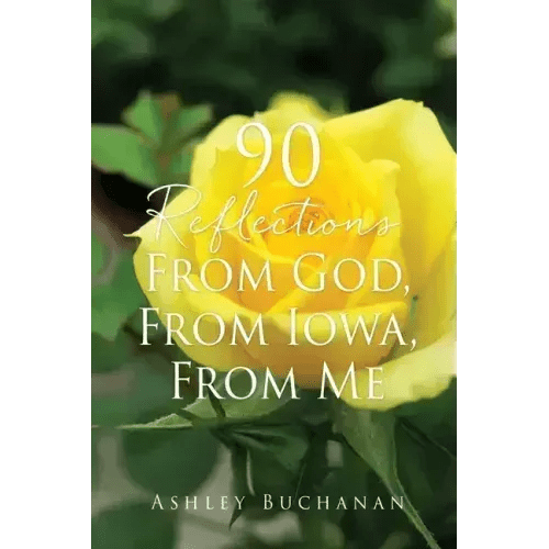 90 Reflections From God, From Iowa, From Me - Paperback - iShook Books