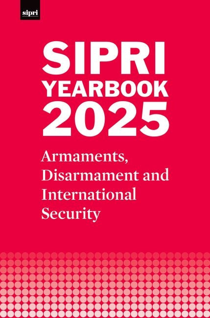 Sipri Yearbook 2025: Armaments, Disarmament and International Security