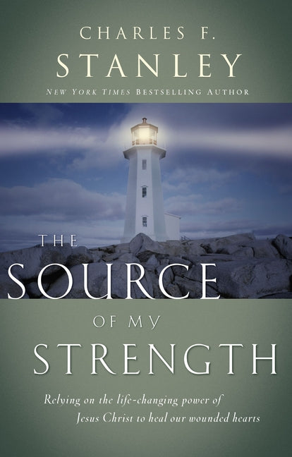 The Source of My Strength: Relying on the Life-Changing Power of Jesus to Heal Our Wounded Hearts