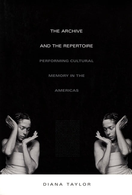 The Archive and the Repertoire: Performing Cultural Memory in the Americas