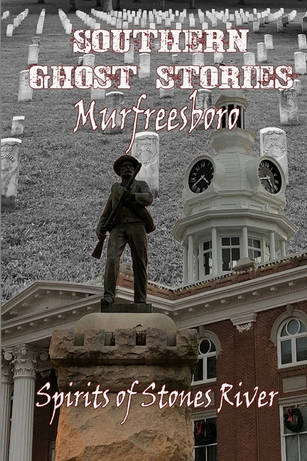 Southern Ghost Stories: Murfreesboro, Spirits of Stones River