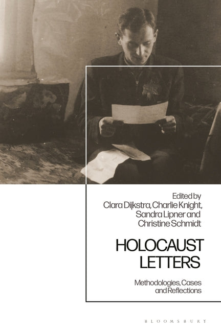 Holocaust Letters: Methodologies, Cases and Reflections
