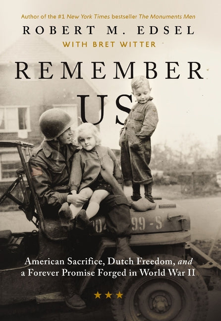Remember Us: American Sacrifice, Dutch Freedom, and a Forever Promise Forged in World War II