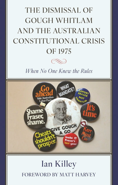 The Dismissal of Gough Whitlam and the Australian Constitutional Crisis of 1975: When No One Knew the Rules