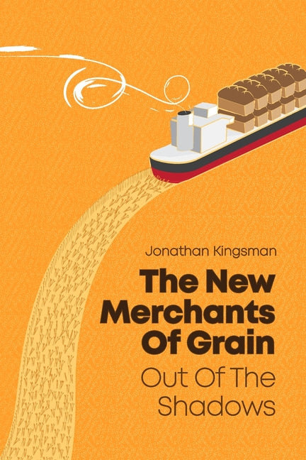 Out of the Shadows: The New Merchants of Grain