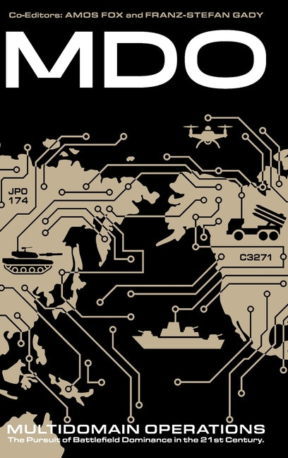 Multidomain Operations: The Pursuit of Battlefield Dominance in the 21st Century