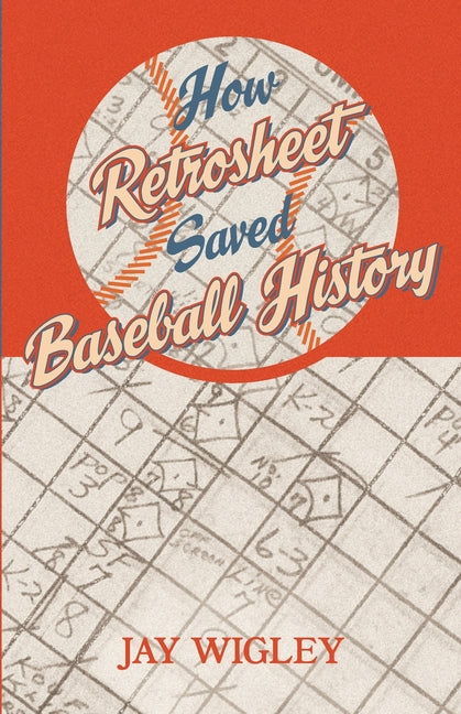 How Retrosheet Saved Baseball History