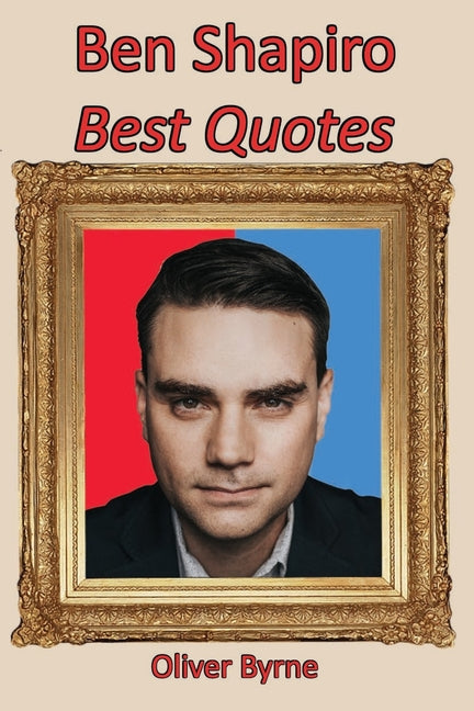 Ben Shapiro: Best Quotes