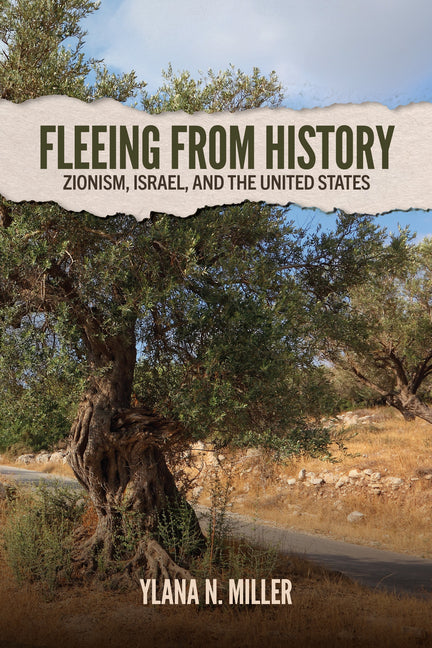 Fleeing from History: Zionism, Israel, and the United States