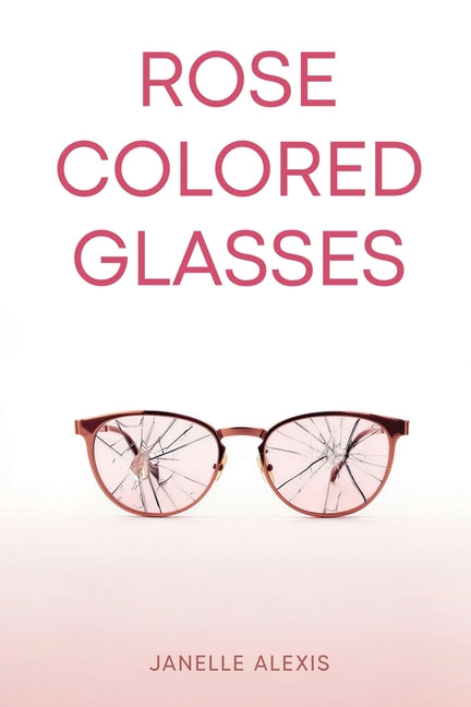 Rose Colored Glasses