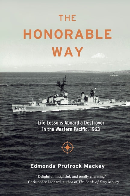 The Honorable Way: Life Lessons Aboard a Destroyer in the Western Pacific, 1963