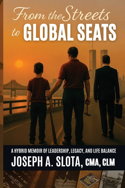 From The Streets To Global Seats: From the Streets to Global Seats: Two Books in One - Legacy and Leadership Blueprint