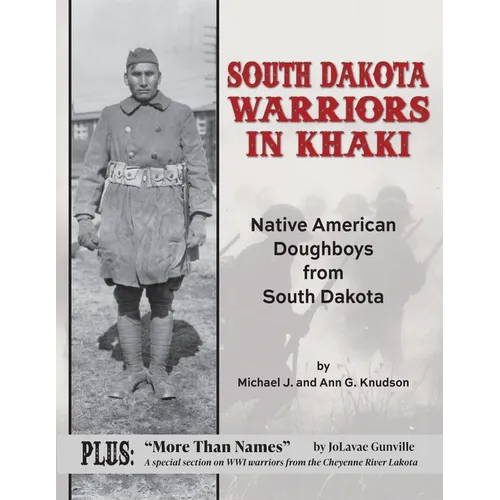 South Dakota Warriors in Khaki: Native American Doughboys from South Dakota