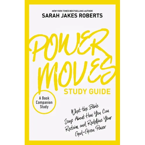 Power Moves Study Guide: What the Bible Says about How You Can Reclaim and Redefine Your God-Given Power