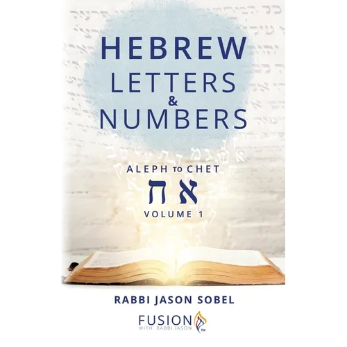 Hebrew Letters and Numbers Volume 1: Aleph to Chet