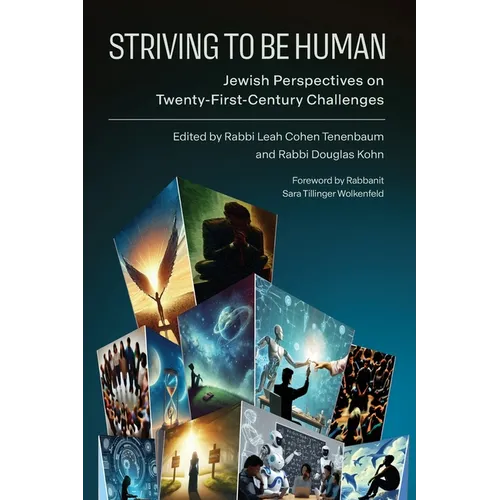 Striving to Be Human: Jewish Perspectives on Twenty-First-Century Challenges