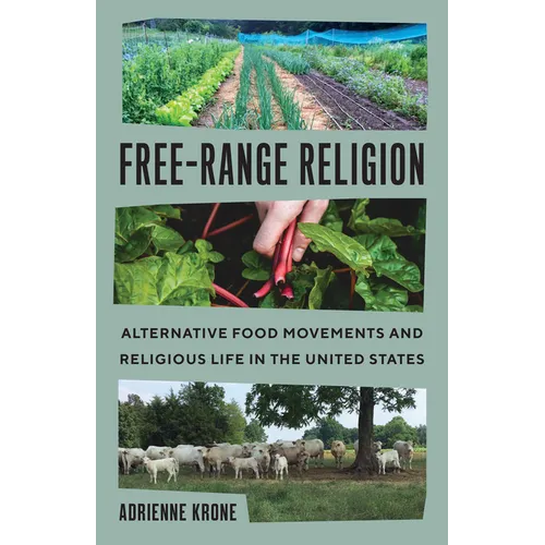 Free-Range Religion: Alternative Food Movements and Religious Life in the United States