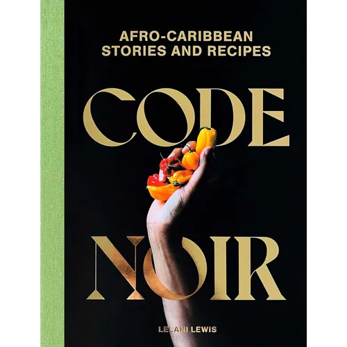 Code Noir: Afro-Caribbean Stories and Recipes