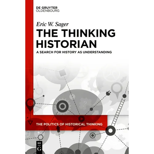 The Thinking Historian: A Search for History as Understanding