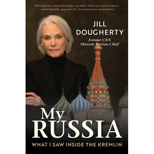 My Russia: What I Saw Inside the Kremlin