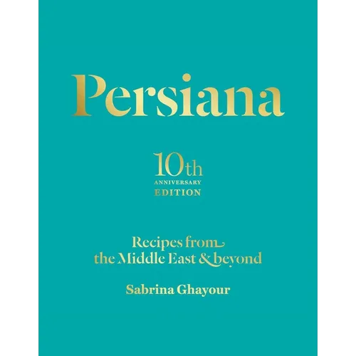 Persiana: Recipes from the Middle East & Beyond