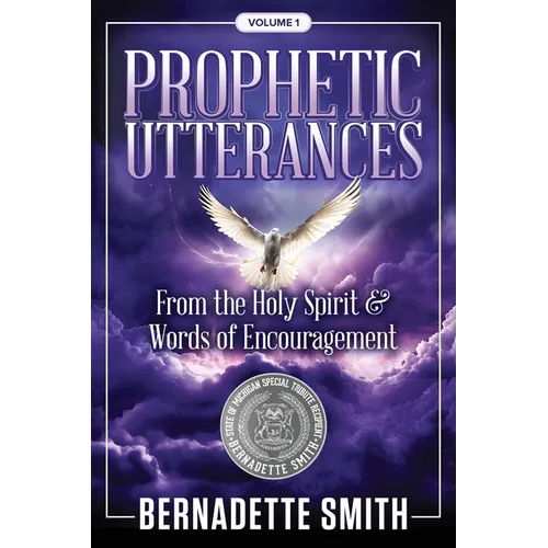 Prophetic Utterances: From the Holy Spirit & Words of Encouragement