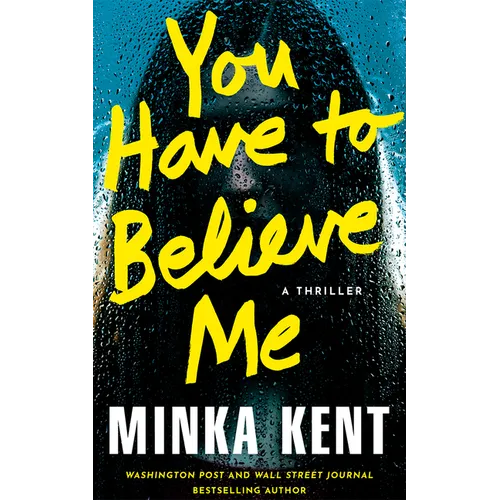 You Have to Believe Me: A Thriller