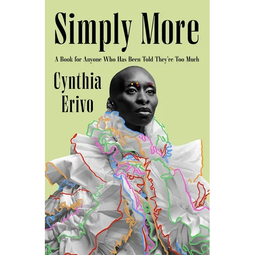 Simply More: A Book for Anyone Who Has Been Told They're Too Much