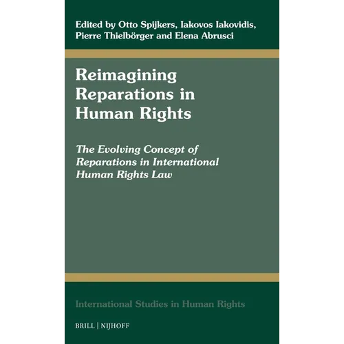 Reimagining Reparations in Human Rights: The Evolving Concept of Reparations in International Human Rights Law