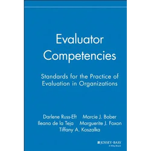 Evaluator Competencies: Standards for the Practice of Evaluation in Organizations
