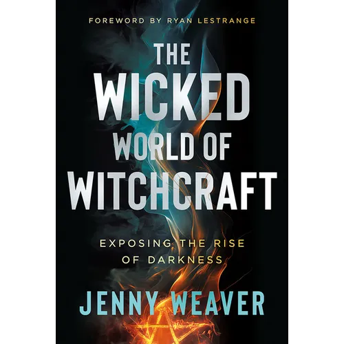 The Wicked World of Witchcraft: Exposing the Rise of Darkness