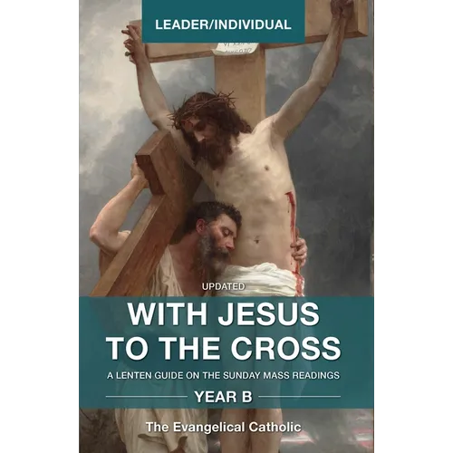 With Jesus to the Cross, Year B: Leader/Individual