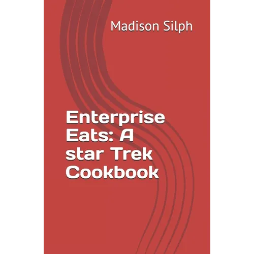 Enterprise Eats: A star Trek Cookbook
