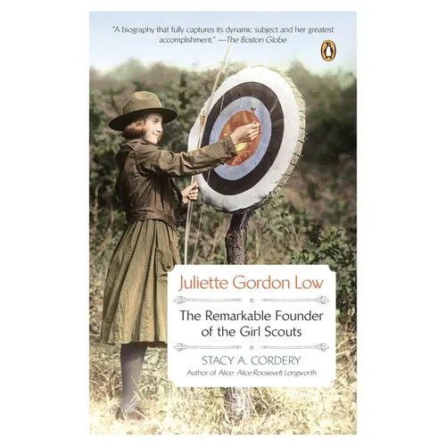 Juliette Gordon Low: Juliette Gordon Low: The Remarkable Founder of the Girl Scouts