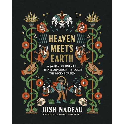 Heaven Meets Earth: A 40-Day Journey of Transformation Through the Nicene Creed