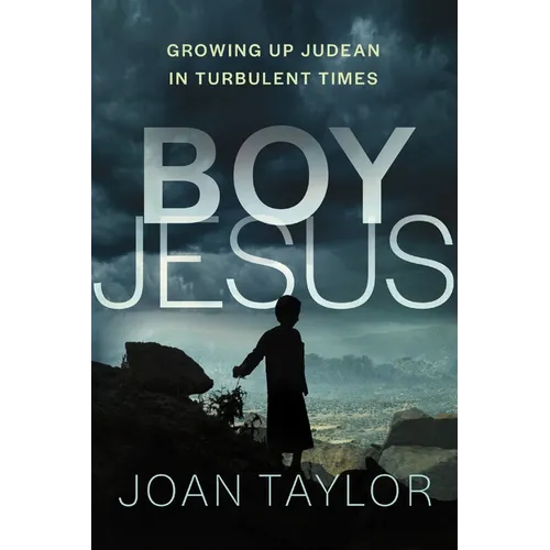 Boy Jesus: Growing Up Judean in Turbulent Times