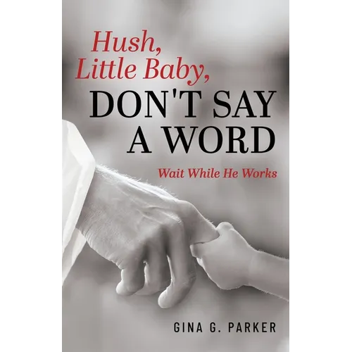Hush, Little Baby, Don't Say a Word: Wait While He Works