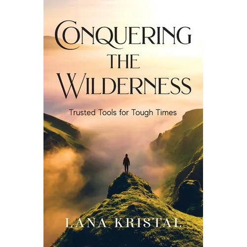 Conquering the Wilderness: Trusted Tools for Tough Times