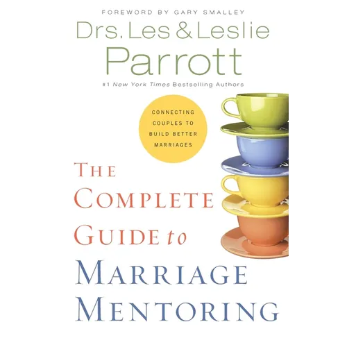The Complete Guide to Marriage Mentoring: Connecting Couples to Build Better Marriages