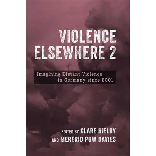 Violence Elsewhere 2: Imagining Distant Violence in Germany Since 2001