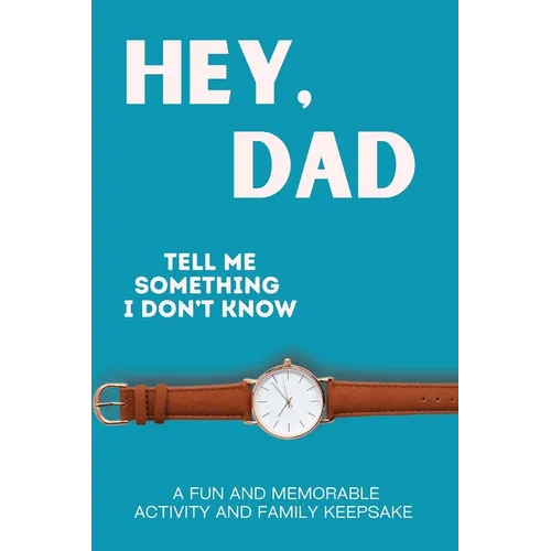 Hey, Dad! Tell Me Something I Don't Know