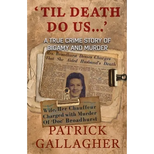 'Til Death Do Us...': A True Crime Story of Bigamy and Murder