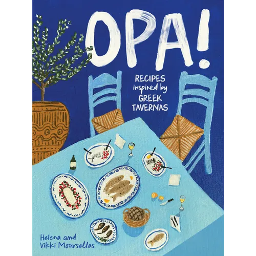 Opa!: Recipes Inspired by Greek Tavernas