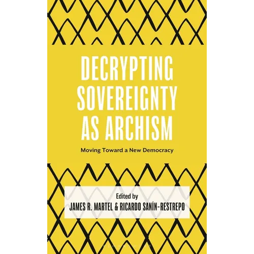 Decrypting Sovereignty as Archism: Moving Toward a New Democracy