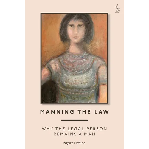 Manning the Law: Why the Legal Person Remains a Man