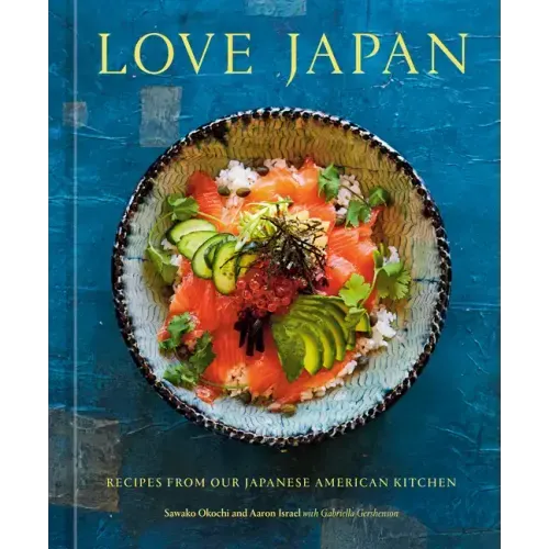 Love Japan: Recipes from Our Japanese American Kitchen [A Cookbook]