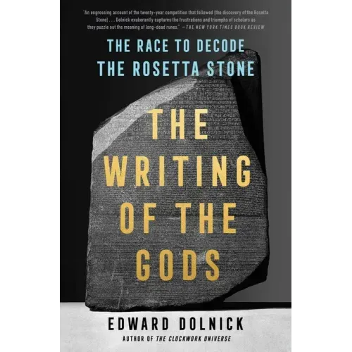 The Writing of the Gods: The Race to Decode the Rosetta Stone