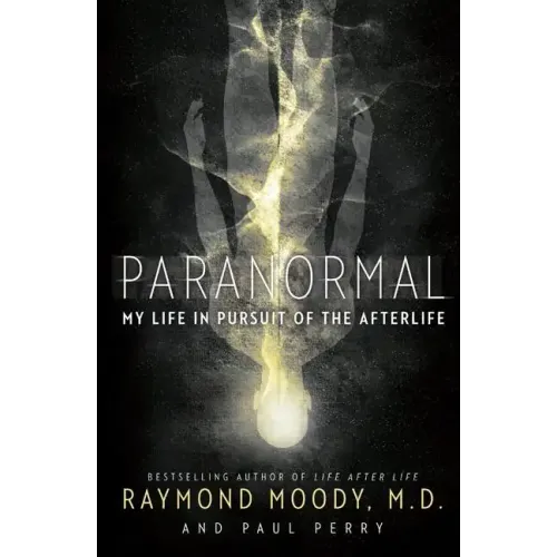 Paranormal: My Life in Pursuit of the Afterlife