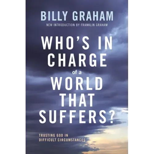 Who's in Charge of a World That Suffers?: Trusting God in Difficult Circumstances