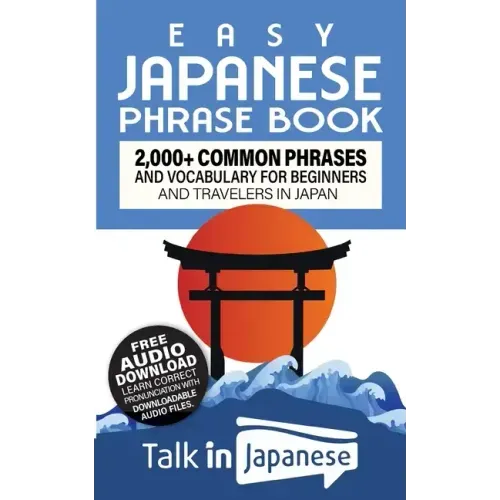 Easy Japanese Phrase Book: 2,000+ Common Phrases and Vocabulary for Beginners and Travelers in Japan